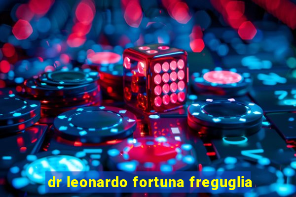 dr leonardo fortuna freguglia